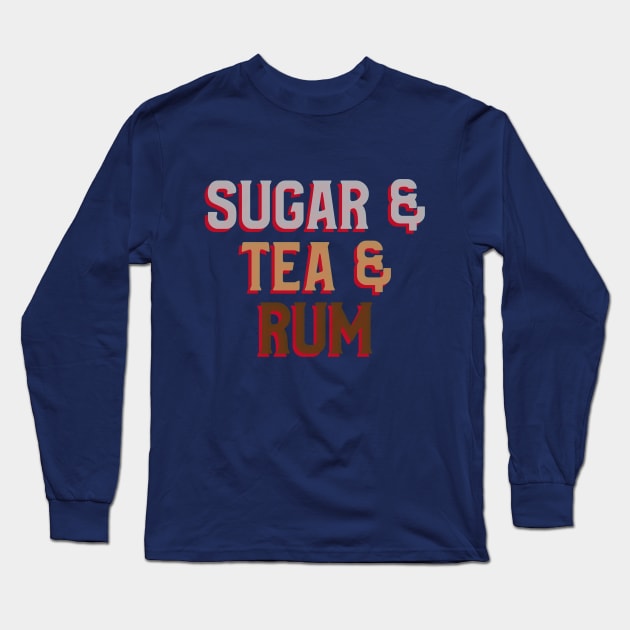 Sugar & Tea & Rum Long Sleeve T-Shirt by Inspire & Motivate